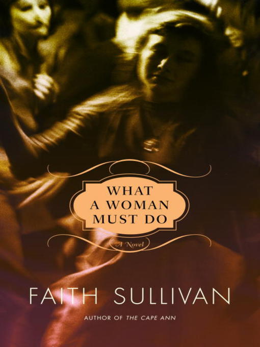 Title details for What a Woman Must Do by Faith Sullivan - Available